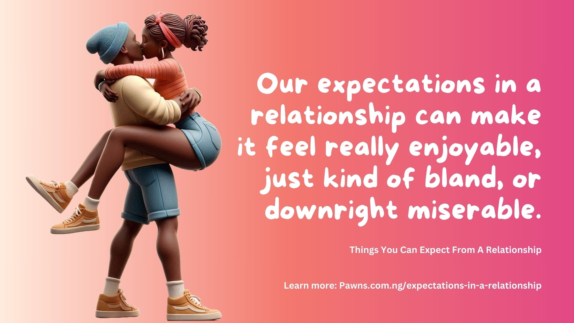 10 Things You Can Expect From A Relationship Pawns Grow Up 