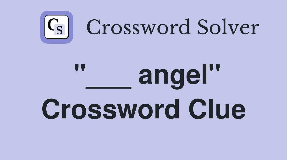 Angel Crossword Clue Answers Crossword Solver