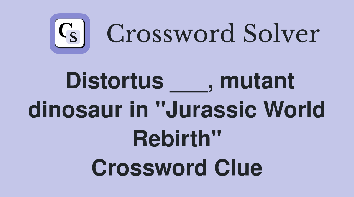 Jurassic World Crossword Clue