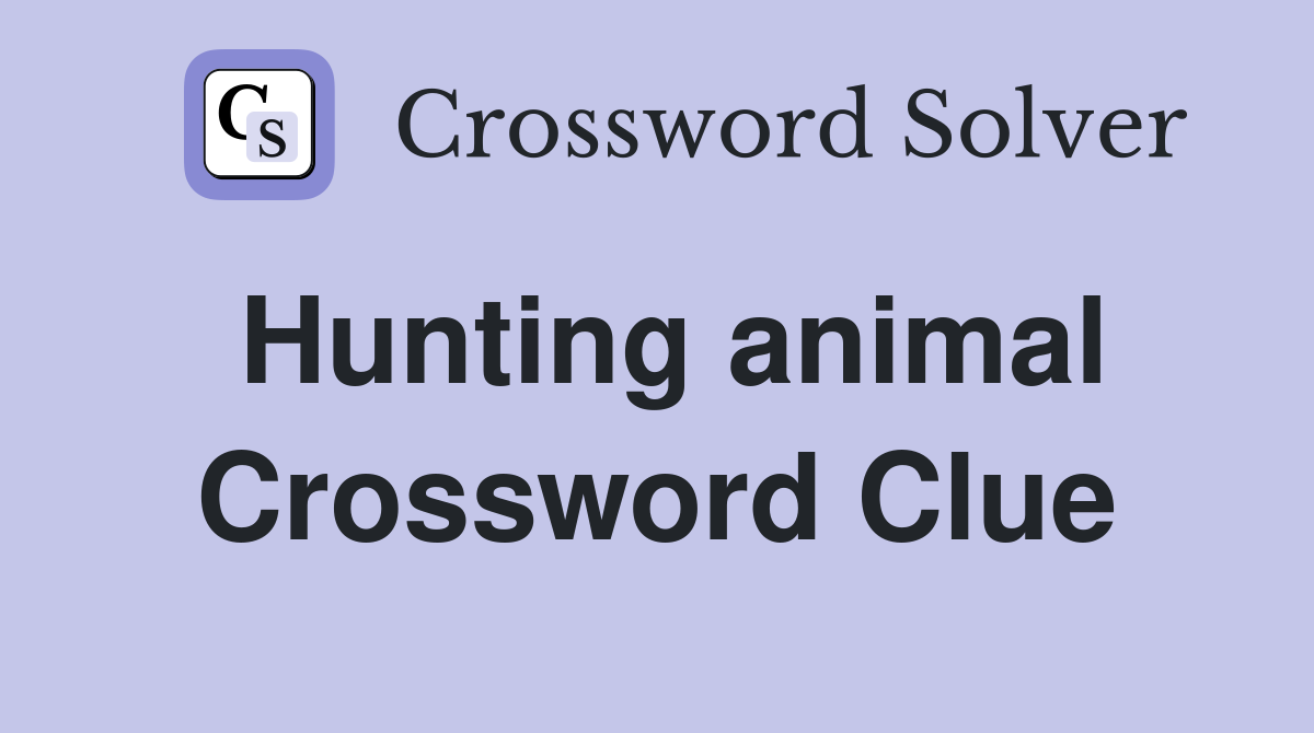 Hunting Animal Crossword Clue Answers Crossword Solver