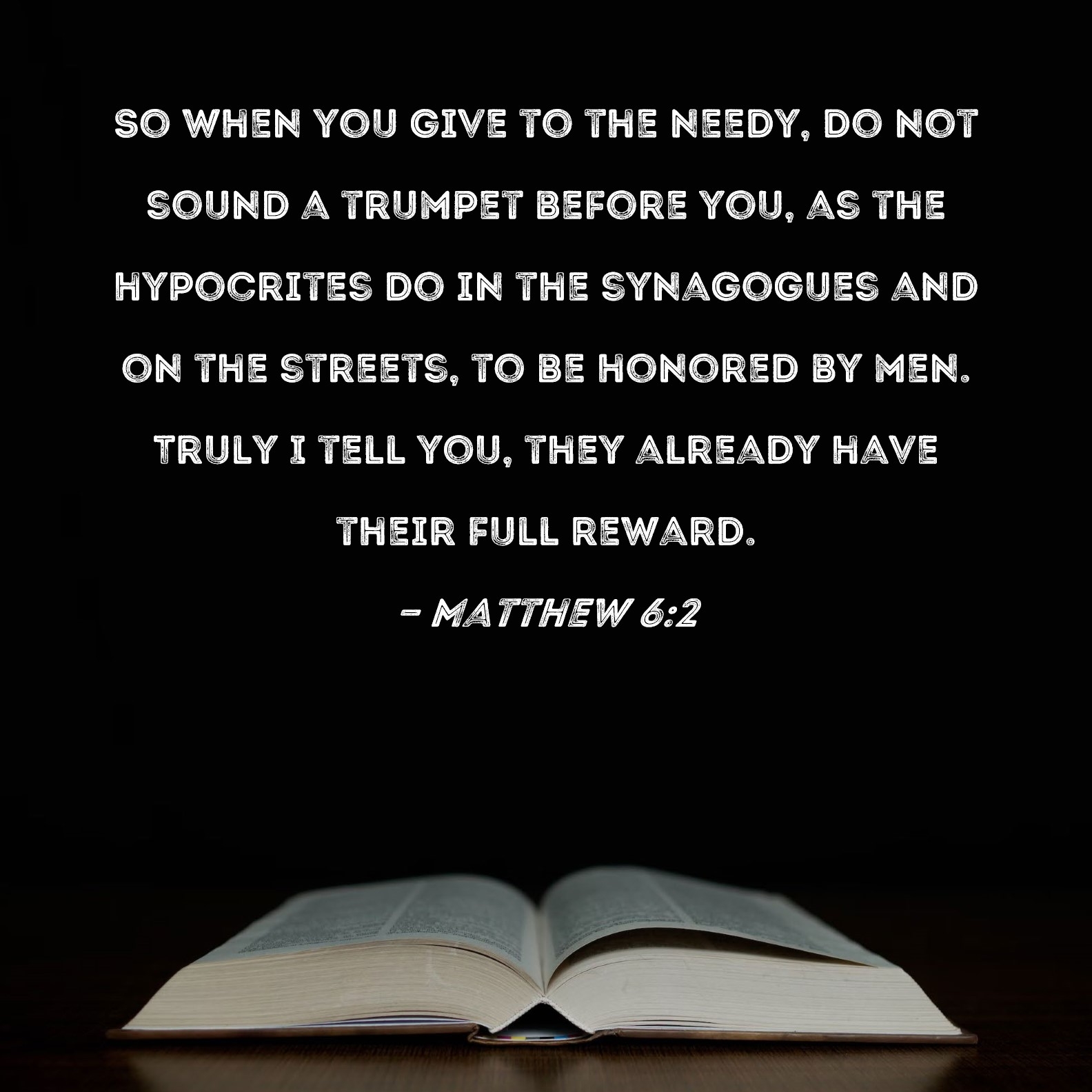 Matthew 6 2 So When You Give To The Needy Do Not Sound A Trumpet 