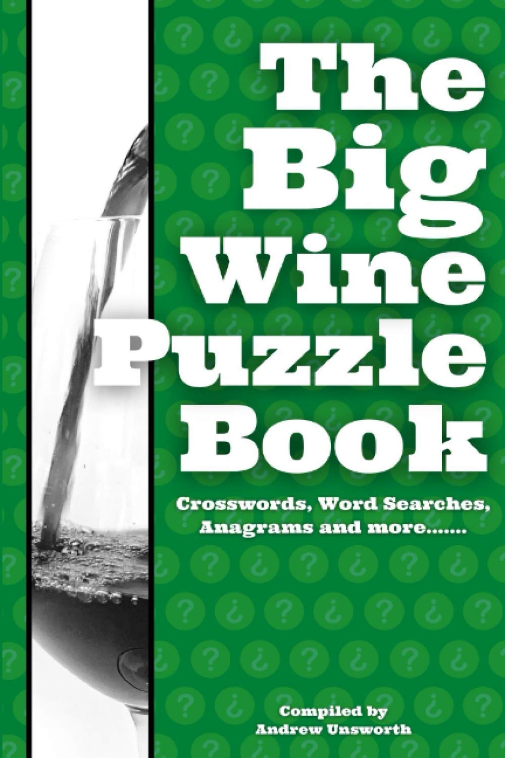 The Big Wine Puzzle Book 100 Wine Brainteasers Amazon co uk Unsworth Andrew 9798706916060 Books